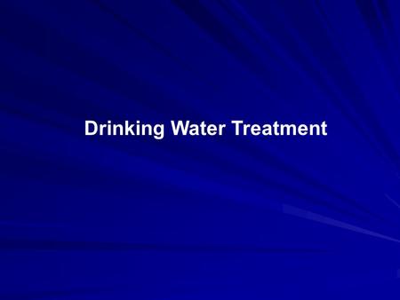 Drinking Water Treatment. Intakes Surface Water Reservoirs Groundwater.