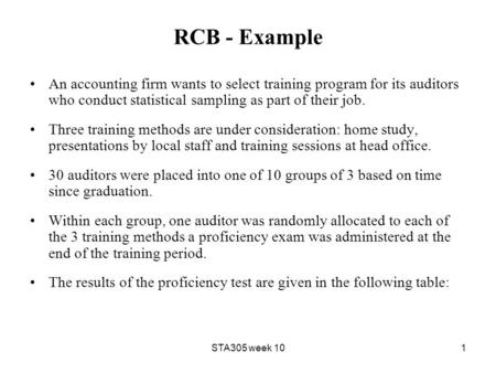 STA305 week 101 RCB - Example An accounting firm wants to select training program for its auditors who conduct statistical sampling as part of their job.