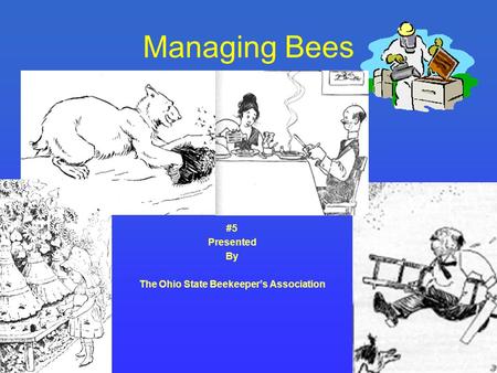 Managing Bees #5 Presented By The Ohio State Beekeeper’s Association.