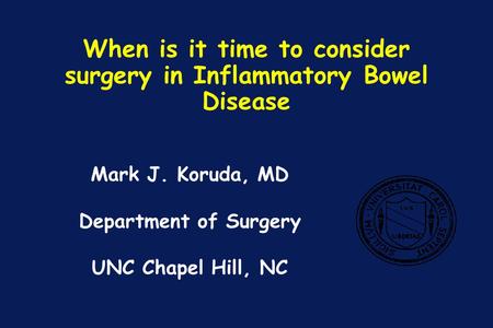 When is it time to consider surgery in Inflammatory Bowel Disease