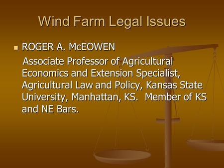 Wind Farm Legal Issues ROGER A. McEOWEN
