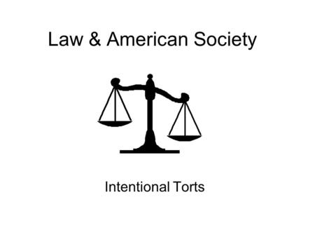 Law & American Society Intentional Torts.