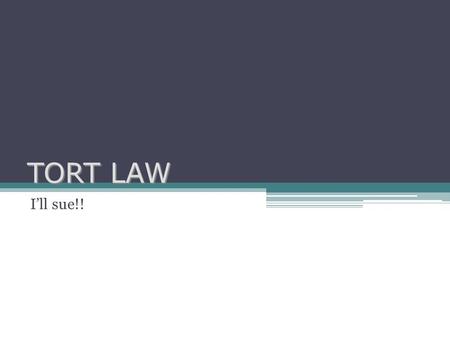 I’ll sue!! TORT LAW. 4 - 2 Introduction TortTort is the French word for a “wrong.” Tort law protects a variety of injuries and provides remedies for them.