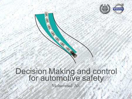 2012-09-21 1 Decision Making and control for automotive safety Mohammad Ali.