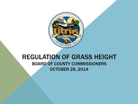 REGULATION OF GRASS HEIGHT BOARD OF COUNTY COMMISSIONERS OCTOBER 28, 2014.