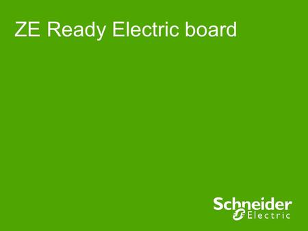 ZE Ready Electric board. Schneider Electric 2 - VE – Bosquillon – Functionality of Electrical board ●Safety and protections ●User protections ●Equipment.