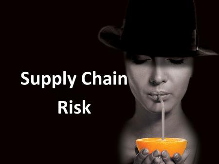 Supply Chain Risk.