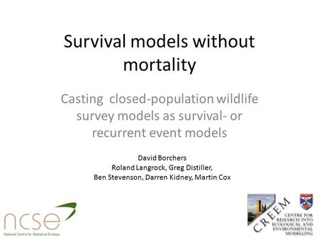 Survival models without mortality Casting closed-population wildlife survey models as survival- or recurrent event models David Borchers Roland Langrock,