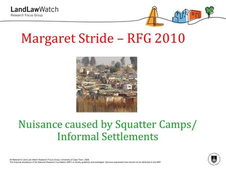 Margaret Stride – RFG 2010 Nuisance caused by Squatter Camps/ Informal Settlements.