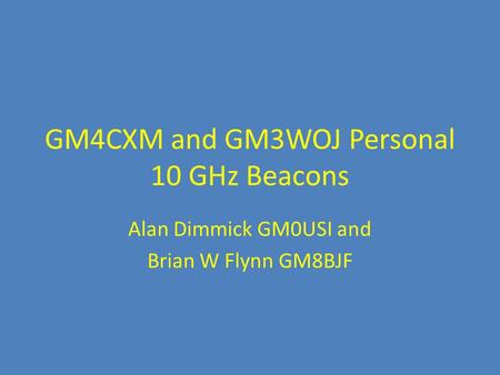 GM4CXM and GM3WOJ Personal 10 GHz Beacons