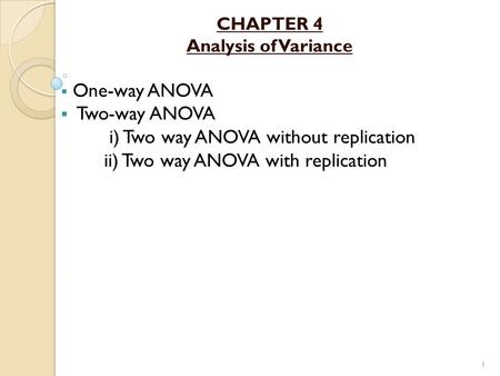 i) Two way ANOVA without replication