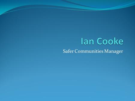 Safer Communities Manager. Putting Victims First.