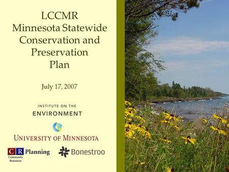 LCCMR Minnesota Statewide Conservation and Preservation Plan July 17, 2007.