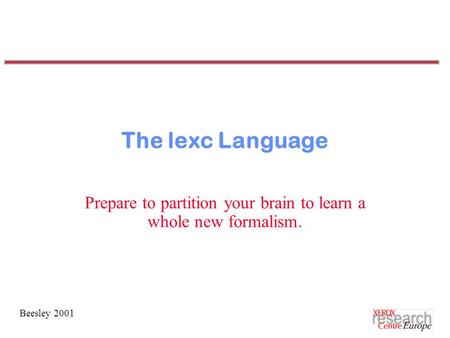 Beesley 2001 The lexc Language Prepare to partition your brain to learn a whole new formalism.