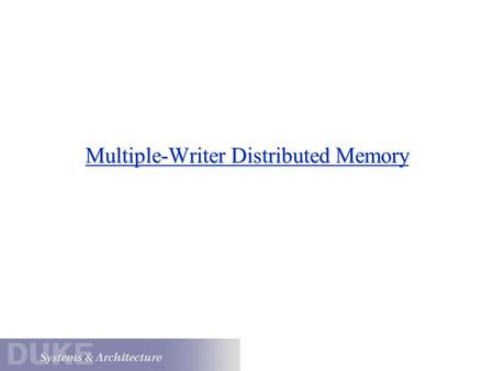 Multiple-Writer Distributed Memory. The Sequential Consistency Memory Model P1P2 P3 switch randomly set after each memory op ensures some serial order.