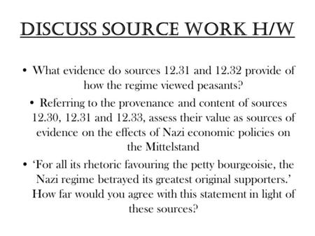 Discuss Source work h/w What evidence do sources 12.31 and 12.32 provide of how the regime viewed peasants? Referring to the provenance and content of.