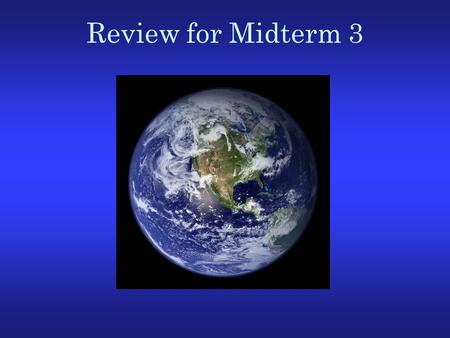 Review for Midterm 3. What we have discussed after Midterm 2 Tropical cyclones Airmasses, fronts, and mid-latitude cyclones Tropical and extratropical.