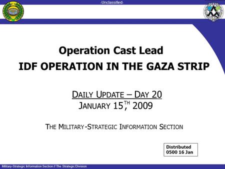 -unclassified- -Unclassified- Military-Strategic Information Section // The Strategic Division IDF OPERATION IN THE GAZA STRIP DU–D20 AILYPDATE AY J ANUARY.