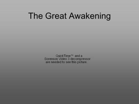 The Great Awakening. What Was It? A period of religious revival in the colonies in the 1730s and 1740s Traveling preachers told listeners to commit to.