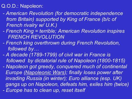 Q.O.D.: Napoleon: - American Revolution (for democratic independence from Britain) supported by King of France (b/c of French rivalry w/ U.K.) - French.