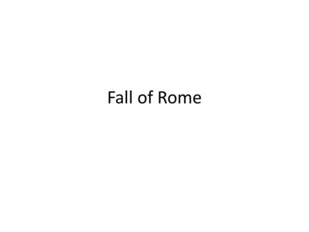 Fall of Rome. Economy Weakens Tribes/Pirates inhibit trade Inflation – value of $ decreases and prices increase Soil loses fertility and crops decrease.