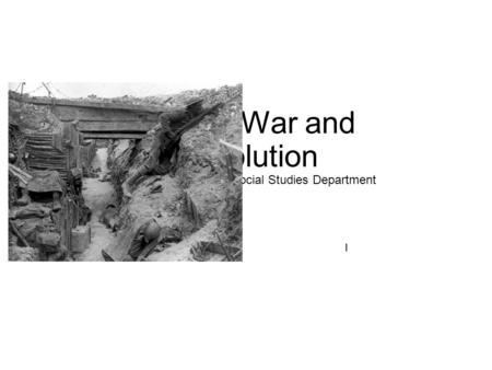 CH 23: War and Revolution Our Lady of Lourdes Social Studies Department I.