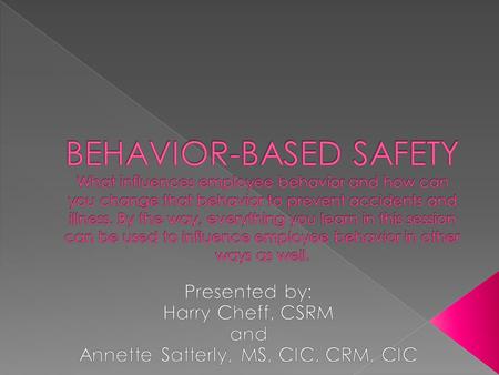  Understand how safety behavior is shaped  Analyze employee behavior  Pinpoint, observe, and measure specific behaviors  Provide positive feedback.