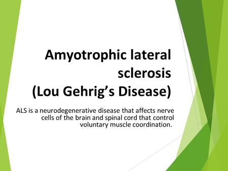 Amyotrophic lateral sclerosis (Lou Gehrig’s Disease)