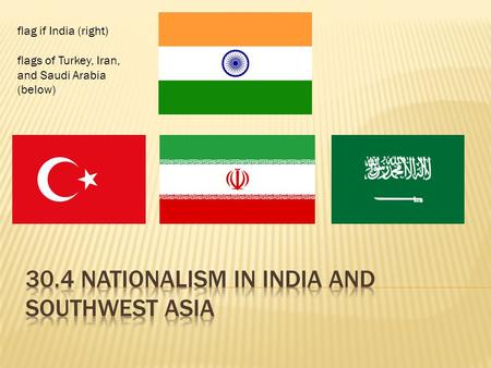 Flag if India (right) flags of Turkey, Iran, and Saudi Arabia (below)