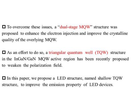  To overcome these issues, a “dual-stage MQW” structure was proposed to enhance the electron injection and improve the crystalline quality of the overlying.