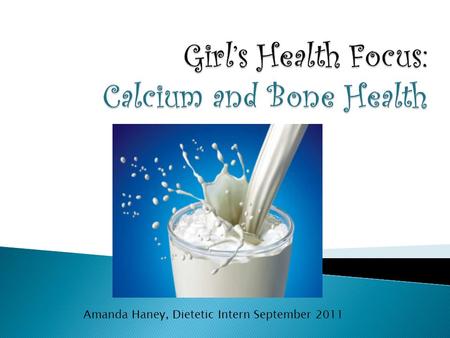 Amanda Haney, Dietetic Intern September 2011.  There are over 200 bones inside your body.  Bones hold up your muscles and protect all your organs. 