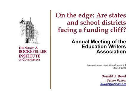 On the edge: Are states and school districts facing a funding cliff? Annual Meeting of the Education Writers Association Intercontinental Hotel, New Orleans,