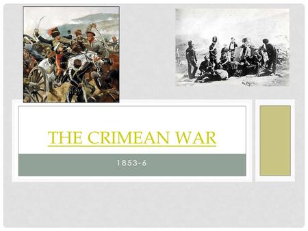 1853-6 THE CRIMEAN WAR. THE INVASION OF TURKEY BY RUSSIA.