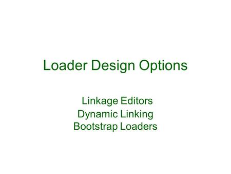 Linkage Editors Difference between a linkage editor and a linking loader: Linking loader performs all linking and relocation operations, including automatic.