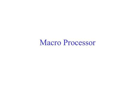 Macro Processor.