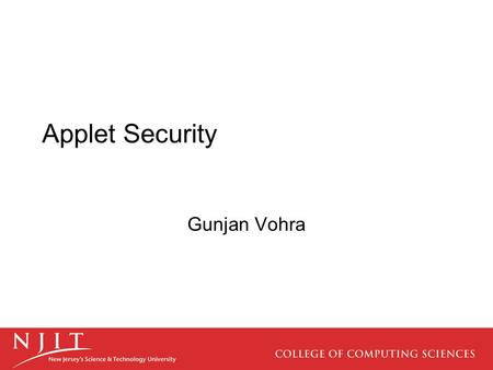 Applet Security Gunjan Vohra. What is Applet Security? One of the most important features of Java is its security model. It allows untrusted code, such.