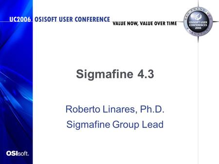 Roberto Linares, Ph.D. Sigmafine Group Lead