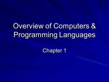 Overview of Computers & Programming Languages Chapter 1.