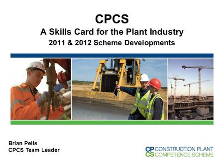 CPCS A Skills Card for the Plant Industry 2011 & 2012 Scheme Developments Brian Pells CPCS Team Leader.