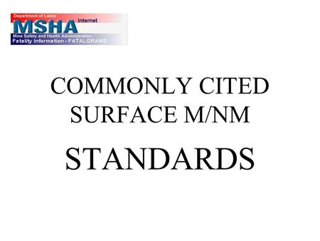 COMMONLY CITED SURFACE M/NM STANDARDS. #1 Lack of Guarding 56/57.14107(a)