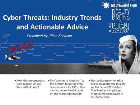 Cyber Threats: Industry Trends and Actionable Advice Presented by: Elton Fontaine.