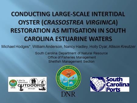 Michael Hodges*, William Anderson, Nancy Hadley, Holly Dyar, Allison Kreutzer South Carolina Department of Natural Resource Office of Fisheries Management.