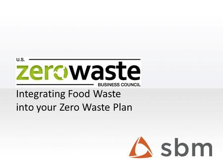 Integrating Food Waste into your Zero Waste Plan.
