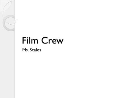 Film Crew Ms. Scales.