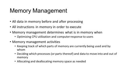 Memory Management All data in memory before and after processing
