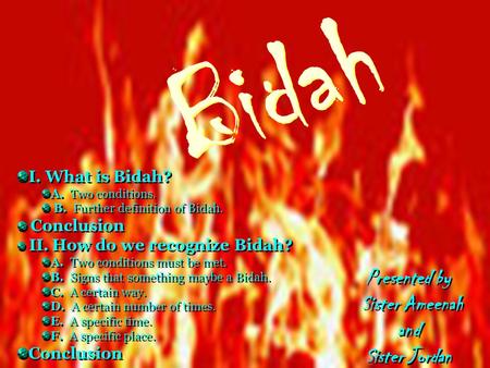 Bidah Presented by Sister Ameenah and Sister Jordan I. What is Bidah?
