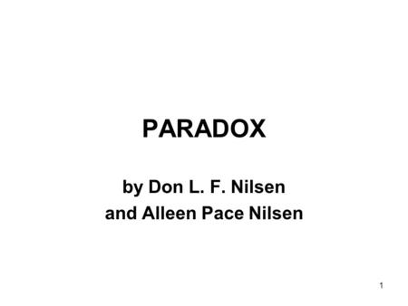 1 PARADOX by Don L. F. Nilsen and Alleen Pace Nilsen.