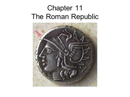 Chapter 11 The Roman Republic