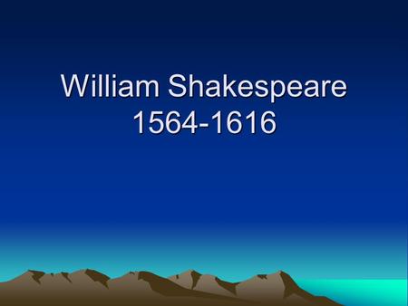 William Shakespeare 1564-1616. I.Brief Introduction I.Brief Introduction 1.Origin of English Drama Miracle(mystery) play Morality play Interludes.
