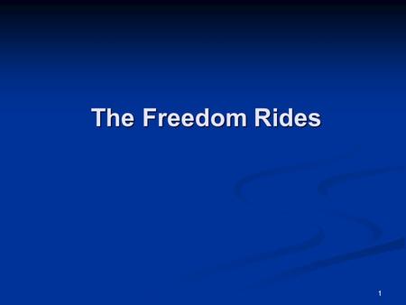1 The Freedom Rides. 2 Members of the Journey of Reconciliation In early 1947, CORE announced plans to send eight white and eight black men into the upper.